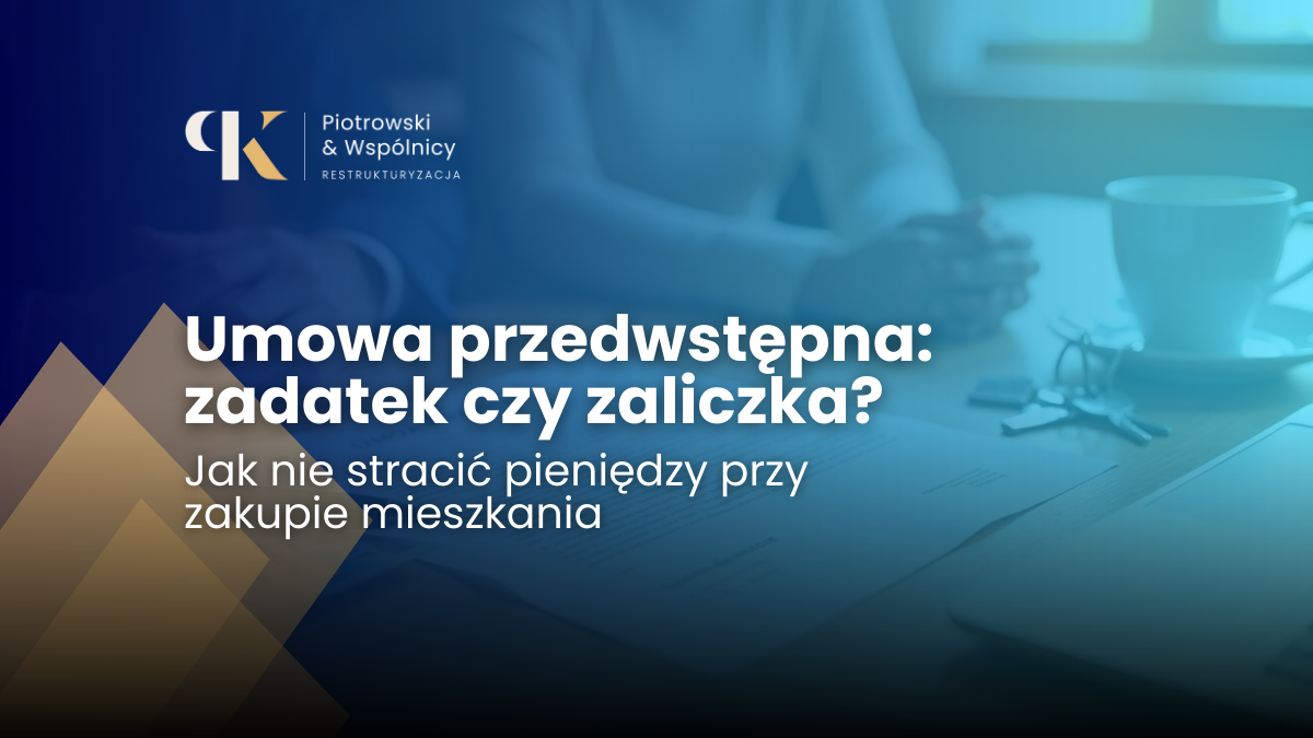 Umowa przedwstępna: zadatek czy zaliczka?